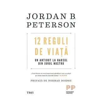 12 reguli de viata. Un antidot la haosul din jurul nostru - Jordan B. Peterson
