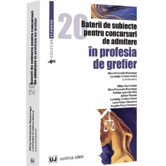 20 baterii de subiecte pentru concursuri de admitere in profesia de Grefier, Mihai Paul Cozma, Alina Petronela Mosneagu