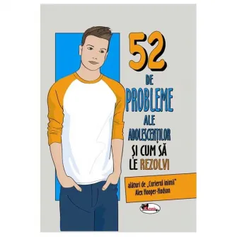 52 de probleme ale adolescentilor - Alex Hooper-Hodson