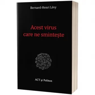 Acest virus care ne sminteste, Bernard-Henri Levy