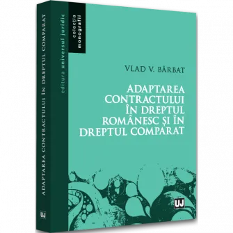 Adaptarea contractului in dreptul romanesc si in dreptul comparat, Vlad Vasile Barbat