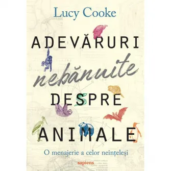 Adevaruri nebanuite despre animale, Lucy Cooke