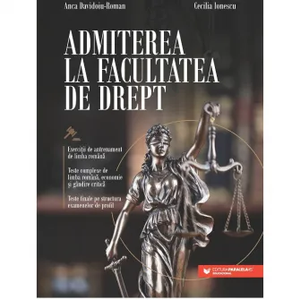Admiterea la Facultatea de Drept. Exercitii si teste de limba romana, economie si gandire critica, Anca Davidoiu-Roman, Cecilia Ionescu