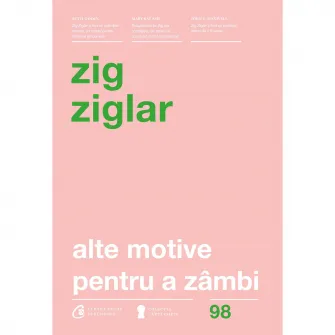 Alte motive pentru a zambi. Ed a IV- a - Zig Ziglar