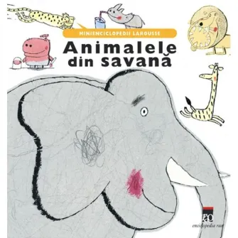 Animalele din savana - Minienciclopedii Larousse