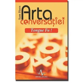 Arta conversatiei - Tongue Fu! - Sam Horn
