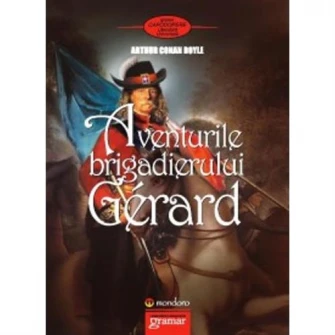 Aventurile brigadierului Gerard - Arthur Conan Doyle