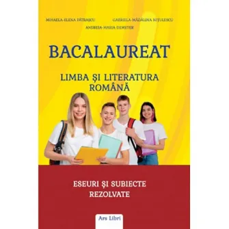 Bacalaureat - Limba si literatura romana - Mihaela Elena Patrascu, Gabriela Madalina Nitulescu
