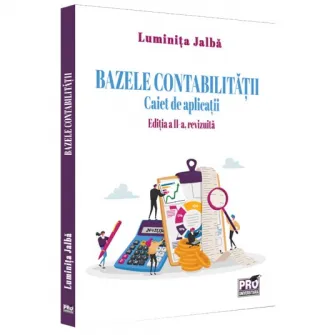 Bazele contabilitatii. Caiet de aplicatii. Editia a II-a, revizuita, Luminita Jalba