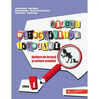 Biroul Detectivilor Literari. Clasa I, Burlan Camelia, Danciu Alina, Gheorghe Roxana, Ploscariu Nicolae, Velicu Florica, Zaga Andreea