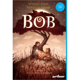 Bob, Wendy Mass, Rebecca Stead