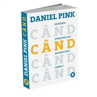 Când. Secretele științifice ale momentului perfect, Daniel H. Pink