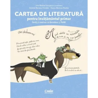 Книга литературы для начального образования. Я учусь и практикуюсь с Амадеусом и Реми, Ириной-Роксаной Джорджеску (координатор), Даниэлой-Марианой Чиндеа, Бьянкой Марианой Пакулеа.