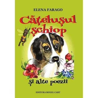 Catelusul schiop si alte poezii (POEZII format A5), Elena Farago