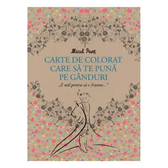 Colorat: micul print. Carte de colorat care sa te puna pe ganduri
