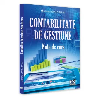 Contabilitate de gestiune. Note de curs, Mariana Ciuvica-Enusi