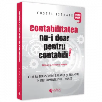 Contabilitatea nu-i doar pentru contabili. Editia a II-a, Costel Istrate