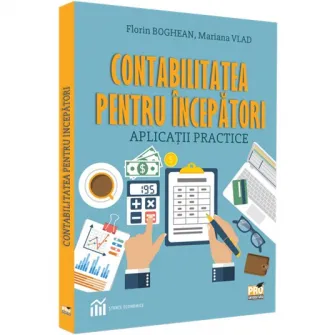 Contabilitatea pentru incepatori. aplicatii practice rt 2022, Florin Boghean, Mariana Vlad