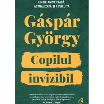 Copilul invizibil. Editie aniversara. Actualizata si revizuita, Gaspar Gyorgy