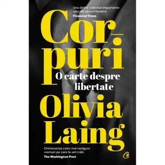 Corpuri. O carte despre libertate, Olivia Laing