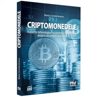 Criptomonedele. Aspecte tehnologice, economice si implicatii asupra securitatii nationale rt 2022, I. Maria Constantinescu
