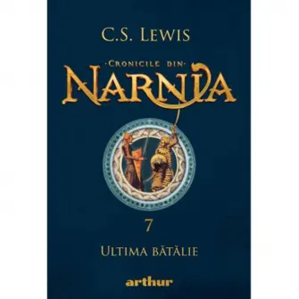 Cronicile din Narnia 7.Ultima batalie, C.S.Lewis