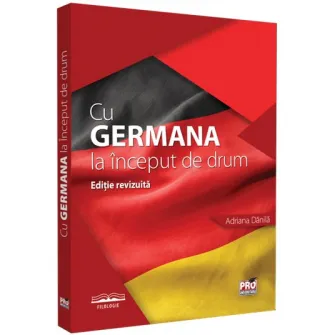 Cu germana la inceput de drum. Editie revizuita rt 2022, Adriana Danila