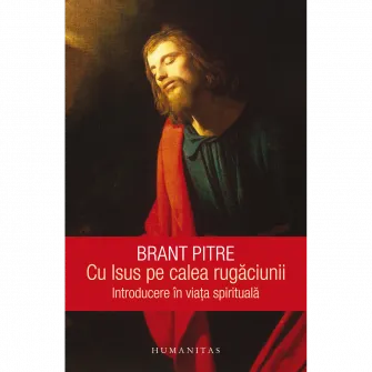 Cu Isus pe calea rugaciunii, Brant Pitre