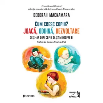 Cum cresc copiii? Joaca, odihna, dezvoltare. Ce si-ar dori copiii sa stim despre ei, Bill François