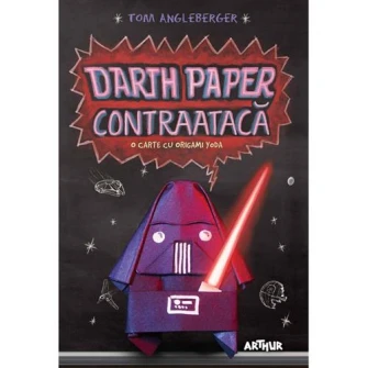 Darth Paper Contraataca. O Carte Cu Origami Yoda, Tom Angleberger