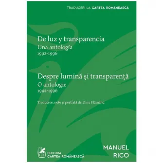 Despre lumina si transparenta / de luz y transparencia. Editie bilingva, Manuel Rico