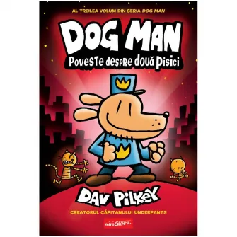 Dog man #3. Poveste despre doua pisici, Dav Pilkey