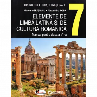 Elemente de limba latina si de cultura romanica. Manual clasa a VII-a
