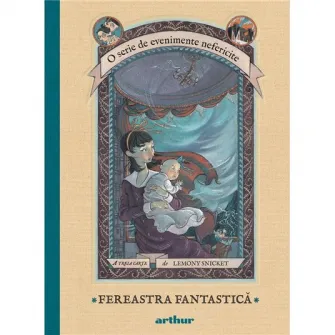 Evenimente nefericite #3. Fereastra fantastica). Snicket Lemony