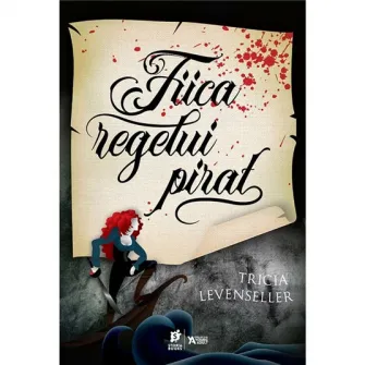 Fiica regelui pirat, Tricia Levenseller
