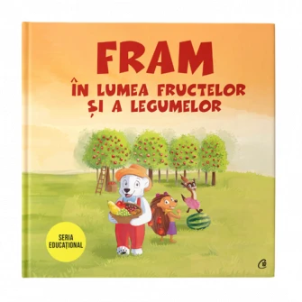 Fram in lumea fructelor si a legumelor, Anca Stanescu, Iulia Burtea; Ilustratii de Oana Cocheci, Alexandra Abagiu