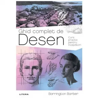 Ghid complet de desen. Curs practic pentru incepatori, Barrington Barber