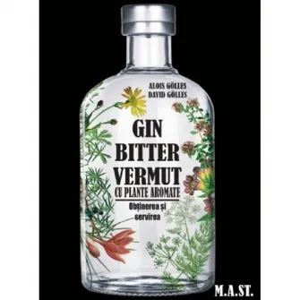 Gin, Bitter, Vermut cu plante aromate: obtinerea si servirea, Alois Golles, David Golles