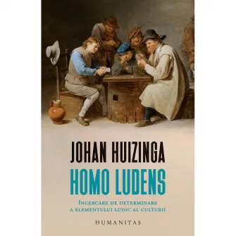 Homo ludens: Incercare de determinare a elementului ludic al culturii, Johan Huizinga