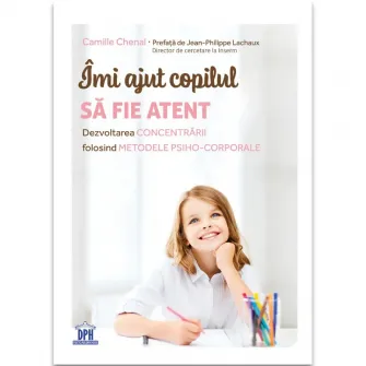 Imi ajut copilul sa fie atent, Camille Chenal