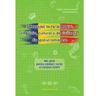 Incursiune in patrimoniul lingvistic, cultural si de civilizatie din spatiul romanesc