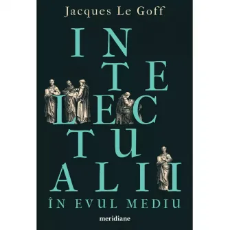 Intelectualii in evul mediu, Jacques Le Goff