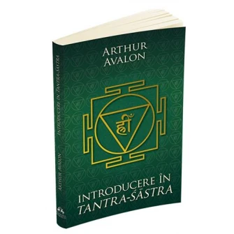 Introducere In Tantra-Sastra, Arthur Avalon