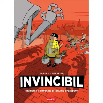 Invincibil 1: dreptate si legume proaspete, Pascal Jousselin