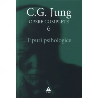 Jung. Opere Complete Vol.6 - Tipuri Psihologice