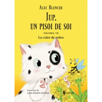 Jup, un pisoi de soi – volumul VII – La cules de polen, Alec Blenche, Lisa-Maria Stefan