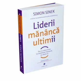 Liderii mananca ultimii - Simon Sinek