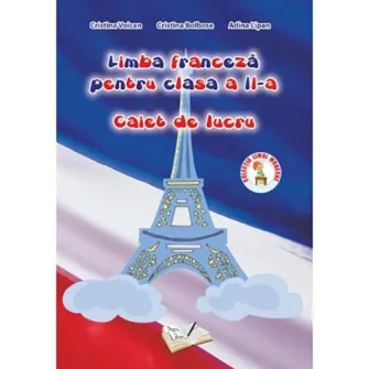 Limba franceza pe clasa a II-a - caiet de lucru - Cristina Voican, Cristina Bolbose, Adina Lipan