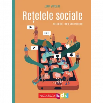 Lumi viitoare. Retelele sociale, Julie Lardon, ill. Marie-Anne Wachnicki