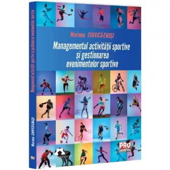 Managementul activitatii sportive si gestionarea evenimentelor sportive, Mariana Ciuvica Enusi
